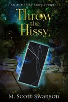 Throw the Hissy: April May Snow Psychic Thriller #7: A Paranormal Single Young Woman Adventure Story 0998827940 Book Cover