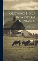 Growing Hogs In Western Nebraska 1022399896 Book Cover