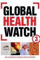 Global Health Watch 3: An Alternative World Health Report 1780320337 Book Cover