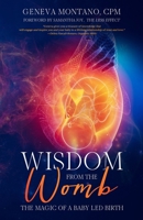 Wisdom From The Womb: The Magic of a Baby-Led Birth B09LGK5D1S Book Cover