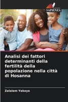 Analisi dei fattori determinanti della fertilità della popolazione nella città di Hosanna (Italian Edition) 6209822223 Book Cover