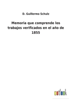 Memoria que comprende los trabajos verificados en el año de 1855 1160747873 Book Cover