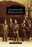 Leominster Firefighting 0738572098 Book Cover