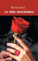 La rose inaccessible B08VYLMGW3 Book Cover
