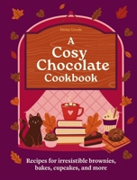 The Cosy Chocolate Cookbook: Recipes for Irresistible Brownies, Bakes, Cupcakes, and More 0600639851 Book Cover