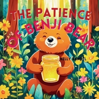 The Patience of Benji Bear (Empathy Books for Kids: Growing Kind Hearts Together) B0DX7FR43L Book Cover