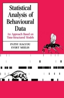 Statistical Analysis of Behavioural Data: An Approach Based on Time-Structured Models 0198546637 Book Cover