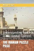 The Iranian Puzzle Piece: Understanding Iran in the Global Context 147505971X Book Cover