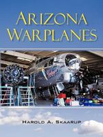 Arizona Warplanes: Updated Edition 1450220533 Book Cover