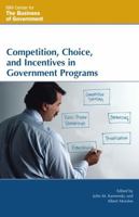 Competition, Choice, and Incentives in Government Programs 0742552136 Book Cover