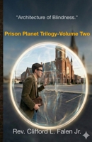 Architecture of Blindness: Prison Planet Trilogy Volume I B0GKG19KF7 Book Cover