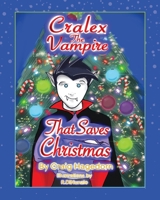 Cralex the Vampire That Saves Christmas B0BGNKMSLK Book Cover