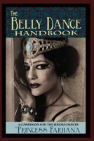 The Belly Dance Handbook: A Companion For The Serious Dancer 0615938310 Book Cover