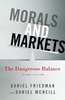 Morals and Markets: The Dangerous Balance 1137282584 Book Cover