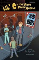 Lil' G and the Dirty Faced Angels: Hood Heroes Part 1: Faith Based Edition 0985841265 Book Cover