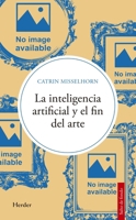La Inteligencia Artificial Y El Fin del Arte 8425452201 Book Cover