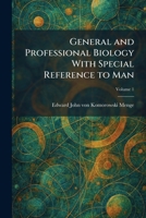 General and Professional Biology With Special Reference to Man 102567863X Book Cover