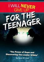 I Will Never Give Up For The Teenager 0982513402 Book Cover