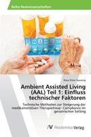 Ambient Assisted Living (AAL) Teil 1: Einfluss technischer Faktoren 3639468554 Book Cover