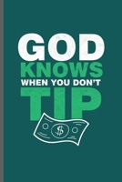 God Knows when you don't Tip: Cool Animated Saying Design Sayings Blank Journal Gift (6x9) Lined Notebook to write in 1706123574 Book Cover