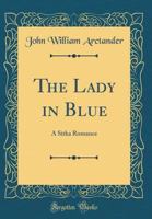 The Lady in Blue: A Sitka Romance 0484793969 Book Cover