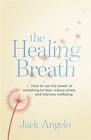The Self-Healing Handbook: Using the Power of Breath to Heal, Relax and Raise Your Consciousness 0749952946 Book Cover