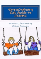 Extraordinary Kids Guide to Health! 1508537690 Book Cover