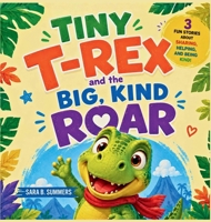 Tiny T-Rex and the Big, Kind Roar 0600907759 Book Cover