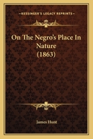On the Negro's Place in Nature 1241063079 Book Cover
