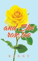 And She Rose Too 1665542632 Book Cover