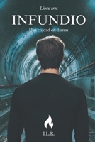 INFUNDIO 3: Una ciudad en llamas (Saga INFUNDIO) (Spanish Edition) 6319039787 Book Cover