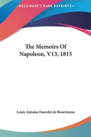 Memoirs of Napoleon - Volume 13 1511717939 Book Cover