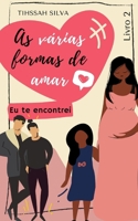 As Várias Formas de Amar: Eu te Encontrei B09SFDF89Y Book Cover