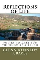 Reflections of Life: PoetryTo Make You Think, Smile & Laugh 1467946885 Book Cover