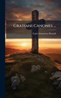 Gratiani Canones ... 1024331571 Book Cover