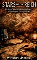 Stars of the Reich: The Secret War of Astrologers, Prophesiers, and Psychological Espionage in WWII B0H6YHPVJ5 Book Cover