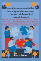 Compétences essentielles à la vie quotidienne pour chaque adolescent et préadolescent: Guide complet pour apprendre la responsabilité, la confiance en soi et les compétences pratiques. B0FV55B4MB Book Cover