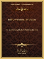 Self-Government By Texans: An Elementary Study In Political Science 0548440581 Book Cover