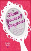 Think Yourself Gorgeous: How to Feel Good - Inside and Out 0749941812 Book Cover