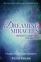 Dreaming Miracles: Spiritual Messages That Help and Heal 1620064898 Book Cover