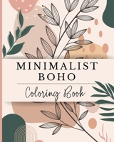 Minimalist Boho Coloring Book: Abstract Art Designs for Teens and Adults who Love Simplicity and Minimalism B0CTP8SS2X Book Cover