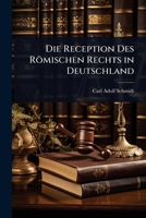 Die Reception Des Römischen Rechts in Deutschland (German Edition) 1023732807 Book Cover