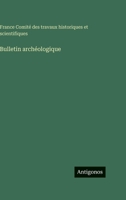 Bulletin archéologique (French Edition) 356377773X Book Cover