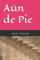 Aún de Pie (Spanish Edition) B0H6T6BX6Q Book Cover