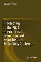Proceedings of the 2021 International Petroleum and Petrochemical Technology Conference 9811694265 Book Cover