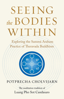 Seeing the Bodies Within: Exploring the Samma Araham Practice of Theravada Buddhism 1645473384 Book Cover