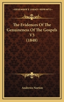 The Evidences Of The Genuineness Of The Gospels V3 1165548801 Book Cover