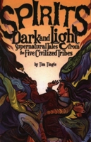 Spirits Dark and Light: Supernatural Tales from the Five Civilized Tribes 1947301713 Book Cover
