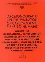 Occupational Exposures of Hairdressers and Barbers & Personal Use of Hair Colourants: Some Hair Dyes, Cosmetic Colourants, Industrial Dyestuffs and AR 9283212576 Book Cover