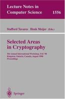 Selected Areas in Cryptography: 5th Annual International Workshop, SAC'98, Kingston, Ontario, Canada, August 17-18, 1998, Proceedings (Lecture Notes in Computer Science) 3540658947 Book Cover
